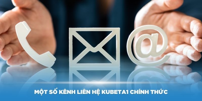 Một số kênh liên hệ Kubeta1 chính thức