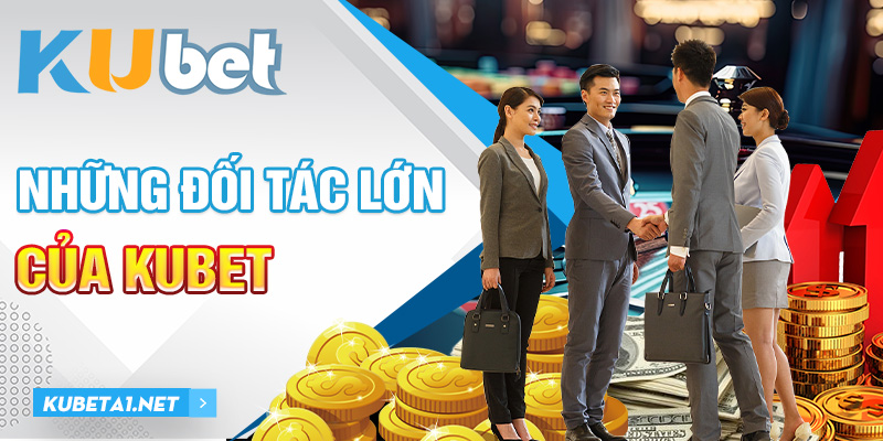 Những đối tác lớn của Kubet